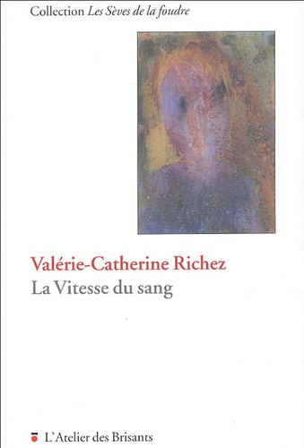 Valérie-Catherine Richez - La Vitesse du sang.