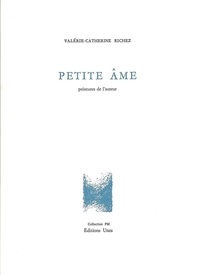 Valérie-Catherine Richez - Petite âme.
