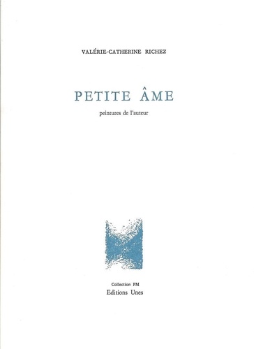 Valérie-Catherine Richez - Petite âme.