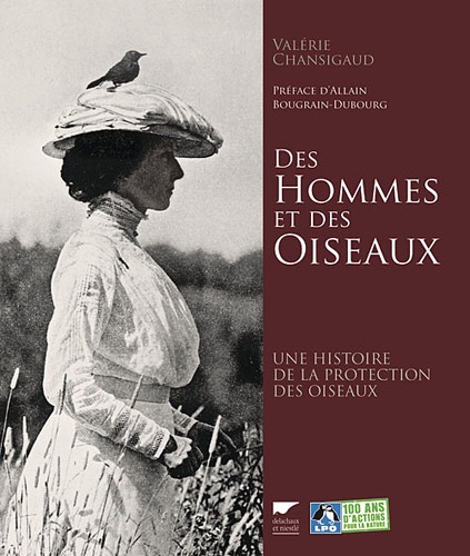 Valérie Chansigaud - Des Hommes et des Oiseaux - Une histoire de la protection des oiseaux.