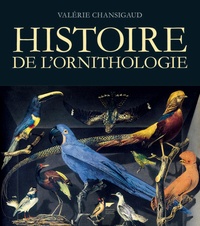 Valérie Chansigaud - Histoire de l'ornithologie.
