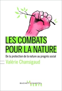 Valérie Chansigaud - Les combats pour la nature - De la protection de la nature au progrès social.