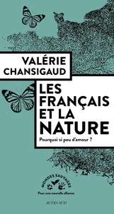 Valérie Chansigaud - Les Français et la nature - Pourquoi si peu d'amour ?.