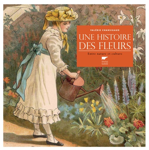 Valérie Chansigaud - Une histoire des fleurs - Entre nature et culture.