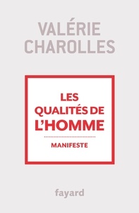 Valérie Charolles - Les qualités de l'homme - Manifeste.