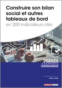 Valérie Chatel - Construire son bilan social et autres tableaux de bord en 200 indicateurs clés.