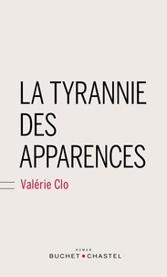 Valérie Clo - La tyrannie des apparences.