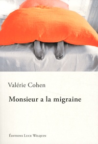 Valérie Cohen - Monsieur a la migraine.