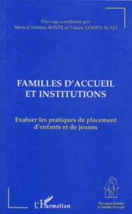 Familles D'Accueil Et Institutions. Evaluer Les Pratiques De Placement D'Enfants Et De Jeunes, Actes De La Table Ronde, Rouen, 23 Janvier 1997