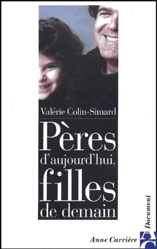 Valérie Colin-Simard - Peres D'Aujourd'Hui, Filles De Demain.