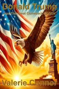Donald Trump and The Great Comeback of 2024