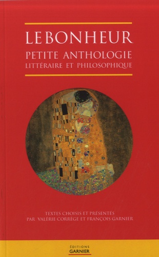 Le bonheur. Petite anthologie littéraire et philosophique