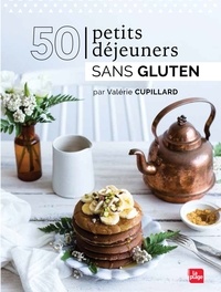 Valérie Cupillard - 50 petits déjeuners sans gluten.