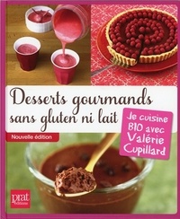 Valérie Cupillard - Desserts gourmands sans gluten ni lait - Je cuisine BIO avec Valérie Cupillard.