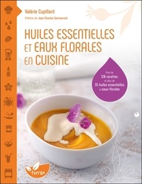Valérie Cupillard - Huiles essentielles et eaux florales en cuisine.