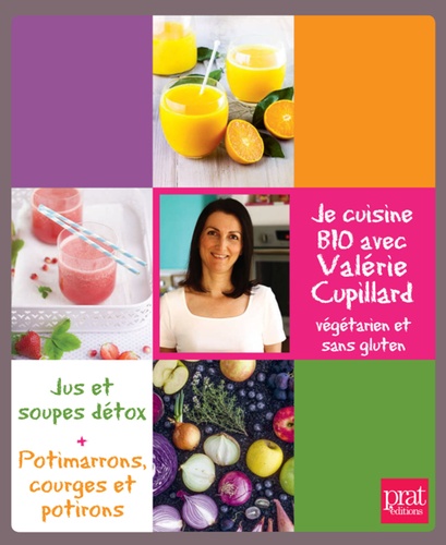 Je cuisine bio avec Valérie Cupillard. Végétarien et  sans gluten. Coffret en 2 volumes : Jus et soupes détox ; Potimarrons, courges et potirons