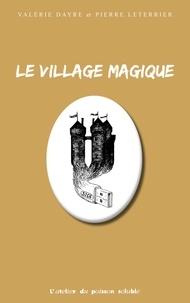 Valérie Dayre et Pierre Leterrier - Le village magique.