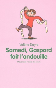 Valérie Dayre - Samedi, Gaspard Fait L'Andouille.