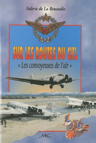 Valérie de La Renaudie - Sur les routes du ciel - Les convoyeuses de l'air.