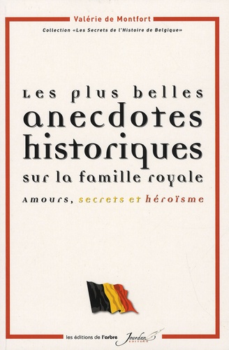 Valérie de Montfort - Les plus belles anecdotes historiques sur la famille royale - Amours, secrets et héroïsme.