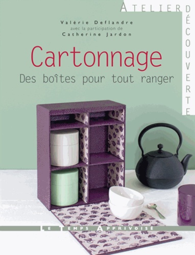 Valérie Deflandre - Cartonnage - Des boîtes pour tout ranger.