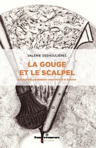 Valérie Deshoulières - La Gouge et le scalpel.