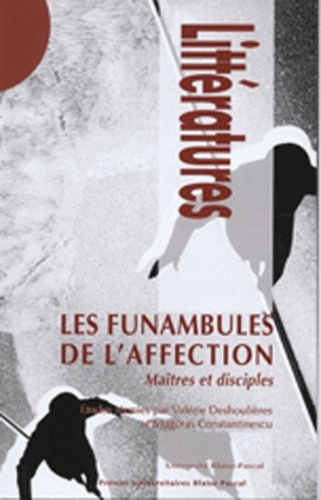 Valérie Deshoulières et Muguras Constantinescu - Les funambules de l'affection - Maîtres et disciples.