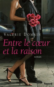 Valérie Domain - Entre le coeur et la raison.