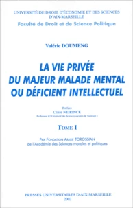 La Vie Privee Du Majeur Malade Mental Ou Deficient Intellectuel. 2 Volumes