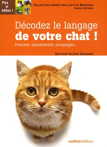 Décodez le langage de votre chat !. Postures, miaulements, marquages