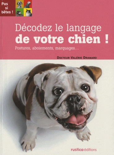 Valérie Dramard - Décodez le langage de votre chien.