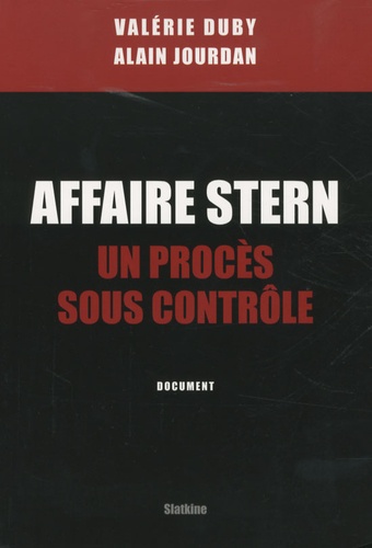 Valérie Duby et Alain Jourdan - Affaire Stern - Un procès sous contrôle.