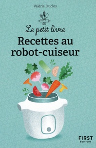 Valérie Duclos - 150 recettes au robot cuiseur.