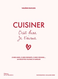 Valérie Duclos et Guillaume Czerw - Cuisiner c'est dire je t'aime.