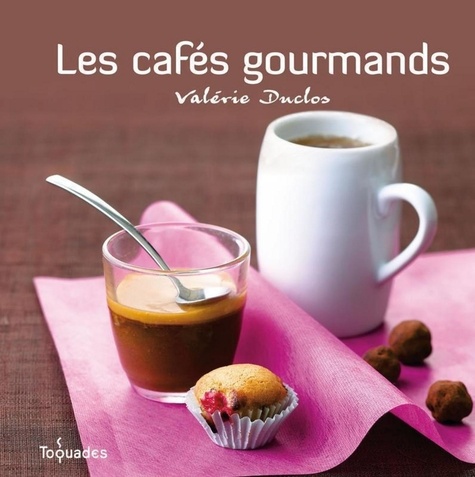 Valérie Duclos et Valéry Guedes - Les cafés gourmands !.