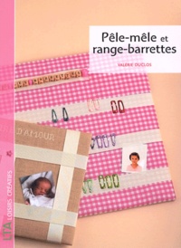 Valérie Duclos - Pêle-mêle et range-barrettes.