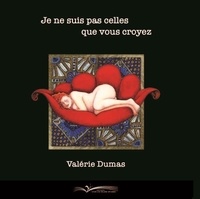 Valérie Dumas - Je ne suis pas celles que vous croyez.