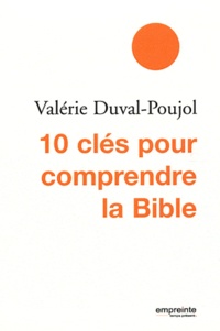 Valérie Duval-Poujol - 10 clés pour comprendre la Bible.