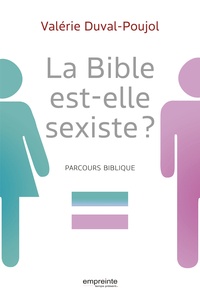 Valérie Duval-Poujol - La Bible est-elle sexiste ? - Parcours biblique.