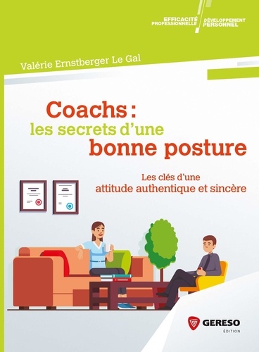 Coachs : les secrets d'une bonne posture. Les clés d'une attitude authentique et sincère