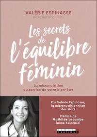 Valérie Espinasse - Les secrets de l'équilibre féminin - La micronutrition au service de votre bien-être.