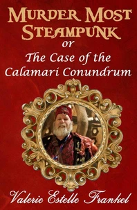 Murder Most Steampunk or The Case of the Calamari Conundrum
