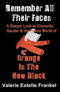 Remember All  Their Faces  A Deeper Look at Character, Gender and the Prison World of Orange Is The New Black
