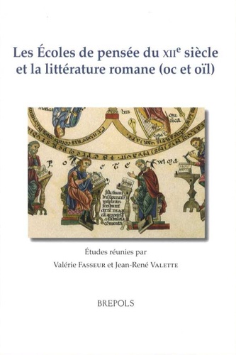 Valérie Fasseur et Jean-René Valette - Les écoles de pensée du XIIe siècle et la littérature romane (oc et oïl).