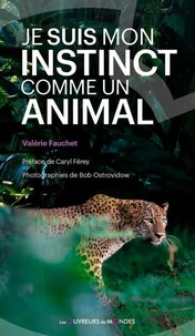 Je suis mon instinct comme un animal