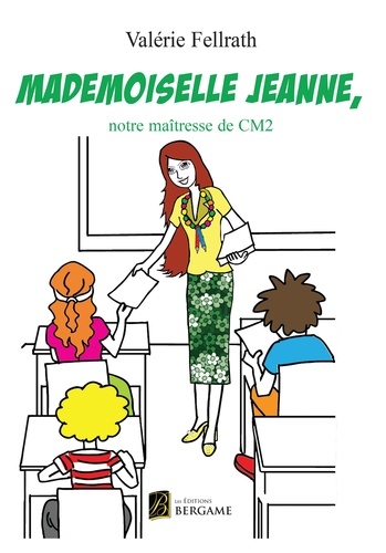 Valérie Fellrath - Mademoiselle Jeanne, notre maîtresse de CM2.