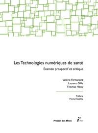 Valérie Fernandez et Laurent Gille - Les technologies numériques de santé - Examen prospectif et critique.