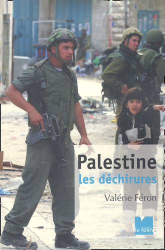 Valérie Féron - Palestine. Les Dechirures.