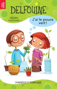 Valérie Fontaine et Anne-Marie Bourgeois - J’ai le pouce vert ! - Niveau de lecture 5.
