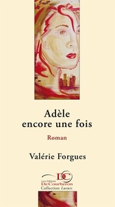 Valérie Forgues et  Les Éditions De Courberon - Adèle encore une fois.